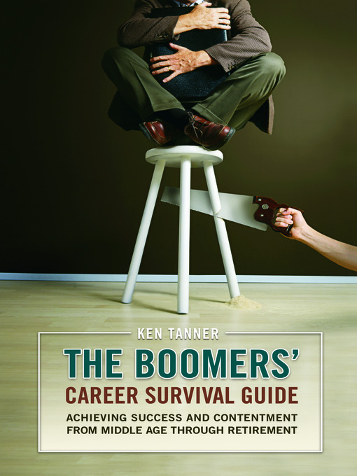 Title details for The Boomers' Career Survival Guide by Ken Tanner - Available